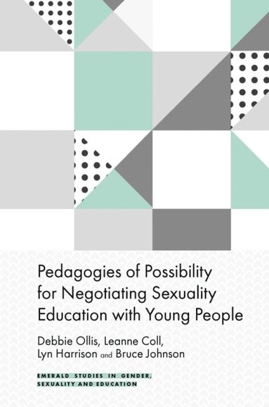 Pedagogies of Possibility for Negotiating Sexuality Education with Young People (e-bok)