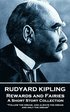 Rudyard Kipling - Rewards and Fairies: 'Follow the dream, and always the dream, and only the dream'