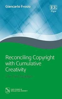 Reconciling Copyright with Cumulative Creativity (inbunden)