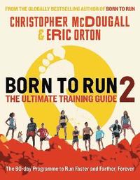Born to Run 2: The Ultimate Training Guide (häftad)