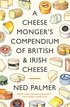 Cheesemonger's Compendium of British & Irish Cheese