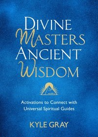 Divine Masters, Ancient Wisdom (e-bok)