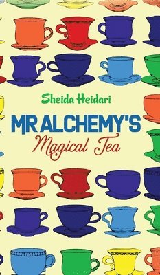 Mr Alchemy's Magical Tea (inbunden)