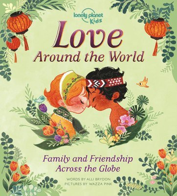 Lonely Planet Kids Love Around the World: Family and Friendship Around the World (hftad)