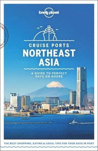 Lonely Planet Cruise Ports Northeast Asia (hftad)