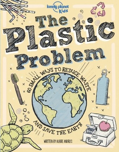 Lonely Planet Kids The Plastic Problem (inbunden)