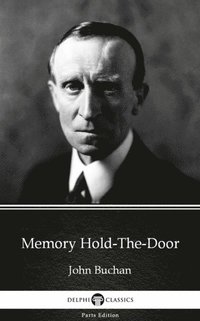 Memory Hold-The-Door by John Buchan - Delphi Classics (Illustrated) (e-bok)
