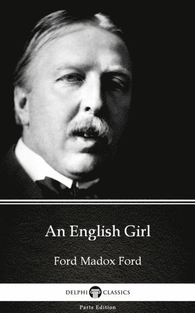English Girl by Ford Madox Ford - Delphi Classics (Illustrated) (inbunden)