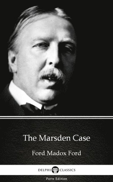 Marsden Case by Ford Madox Ford - Delphi Classics (Illustrated) (inbunden)