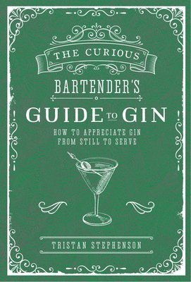 The Curious Bartender's Guide to Gin (inbunden)