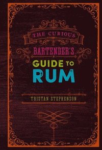 The Curious Bartenders Guide to Rum (inbunden)