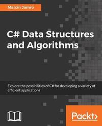C# Data Structures and Algorithms - Marcin Jamro - Häftad ...
