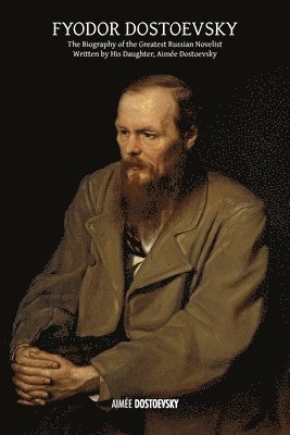 Fyodor Dostoevsky (inbunden)