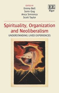 Spirituality, Organization and Neoliberalism (inbunden)