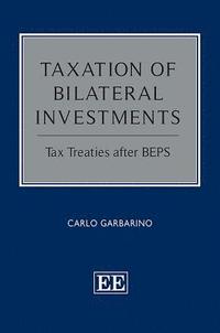 Taxation of Bilateral Investments - Tax Treaties after BEPS (inbunden)