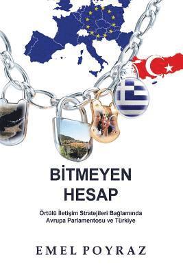 Bitmeyen Hesap: Ortulu Iletisim Stratejileri Baglaminda Avrupa Parlamentosu ve Turkiye (inbunden)