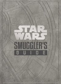 Star Wars - The Smuggler's Guide (inbunden)