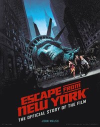 Escape from New York: The Official Story of the Film (inbunden)