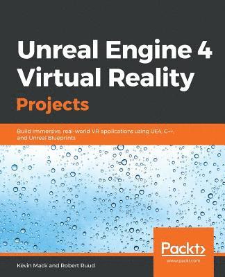 Unreal Engine 4 Virtual Reality Projects (häftad)