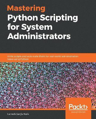 Mastering Python Scripting for System Administrators (inbunden)