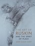 The Art of Ruskin and the Spirit of Place