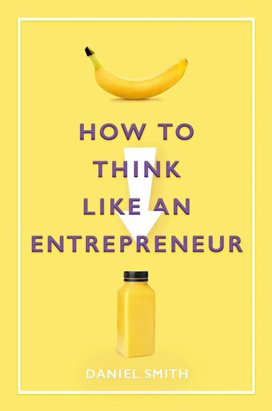 How to Think Like an Entrepreneur (inbunden)