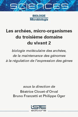 Les Archã(c)Es, Micro-Organismes Du Troisième Domaine Du Vivant 2: Biologie Molã(c)Culaire Des Archã(c)Es, de la Maintenance Des Gã(c)Nomes Ã La Rã(c)Gulation de l'Expression Des Gènes (häftad)