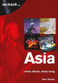 Asia: Every Album, Every Song (On Track) som bok, ljudbok eller e-bok.