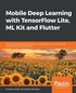 Mobile Deep Learning with TensorFlow Lite, ML Kit and Flutter