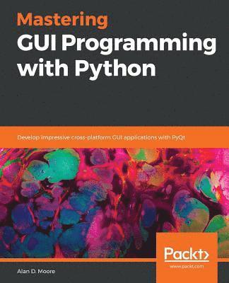Mastering GUI Programming with Python (häftad)