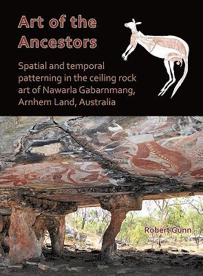 Art of the Ancestors: Spatial and temporal patterning in the ceiling rock art of Nawarla Gabarnmang, Arnhem Land, Australia (hftad)