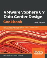 VMware vSphere 6.7 Data Center Design Cookbook (hftad)