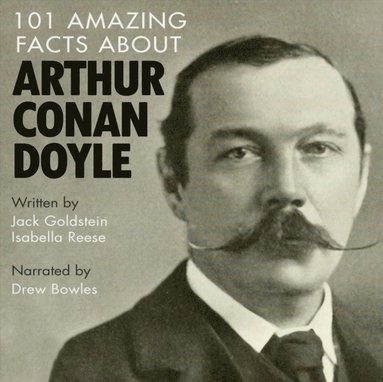 101 Amazing Facts about Arthur Conan Doyle (ljudbok)