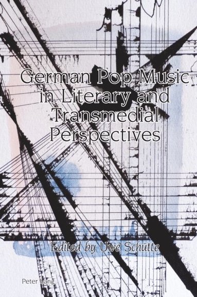 German Pop Music in Literary and Transmedial Perspectives (h�ftad)