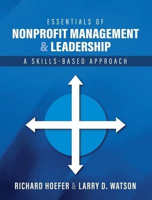 Essentials of Nonprofit Management and Leadership: A Skills-Based Approach (häftad)
