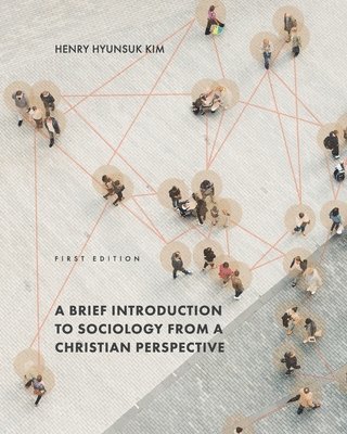 Brief Introduction to Sociology from a Christian Perspective (häftad)
