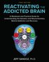 Reactivating the Addicted Brain