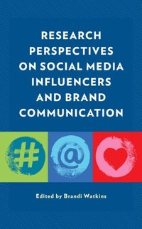 Research Perspectives on Social Media Influencers and Brand Communication (e-bok)