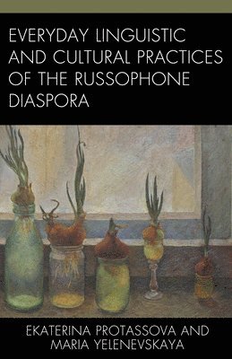 Everyday Linguistic and Cultural Practices of the Russophone Diaspora (inbunden)