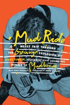Mud Ride: A Messy Trip Through the Grunge Explosion (häftad)