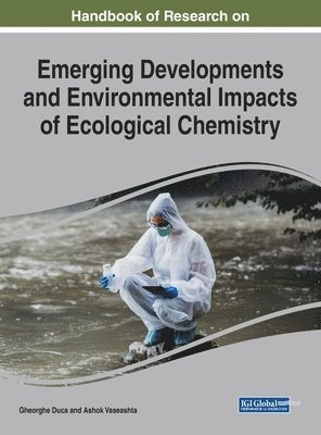 Handbook of Research on Emerging Developments and Environmental Impacts of Ecological Chemistry (h�ftad)