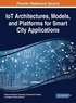 IoT Architectures, Models, and Platforms for Smart City Applications