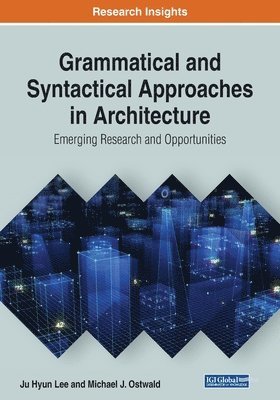 Grammatical and Syntactical Approaches in Architecture: Emerging Research and Opportunities (hftad)