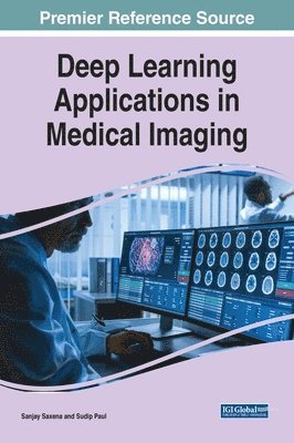 Deep Learning Applications in Medical Imaging (häftad)