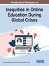 Handbook of Research on Inequities in Online Education During Global Crises