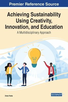 Achieving Sustainability Using Creativity, Innovation, and Education (inbunden)