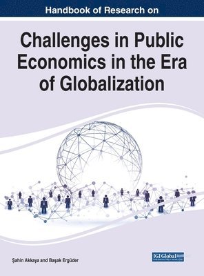 Handbook of Research on Challenges in Public Economics in the Era of Globalization (inbunden)