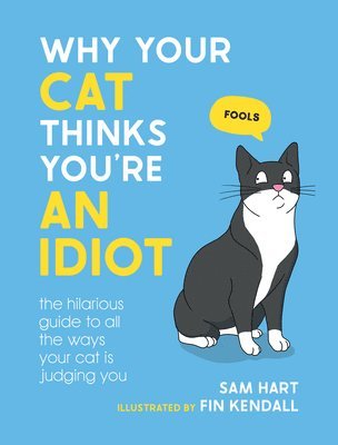 Why Your Cat Thinks You're an Idiot (inbunden)