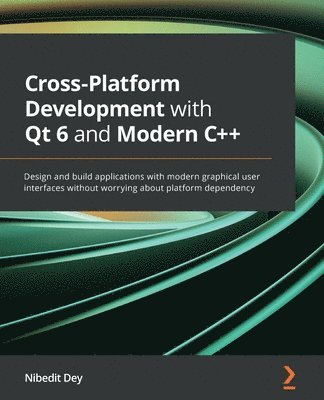 Cross-Platform Development with Qt 6 and Modern C++ (häftad)
