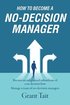 How to Become a No-Decision Manager
